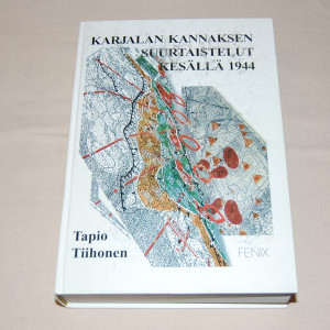 Tapio Tiihonen Karjalan Kannaksen suurtaistelut kesällä 1944